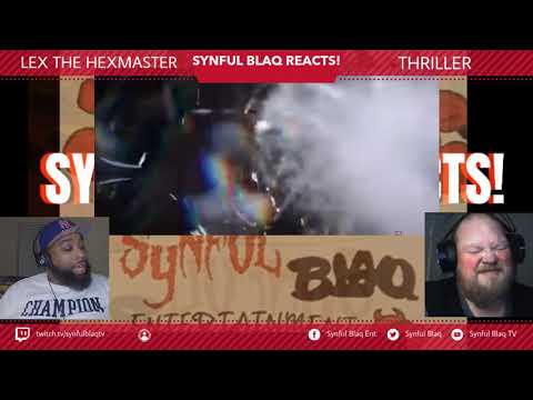 The BEST KEPT SECRET IN HIP HOP! Synful Blaq Reacts: Lex the Hexmaster - Thriller Blind Reaction
