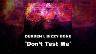 Durden ft. Bizzy Bone - Don&#39;t Test Me