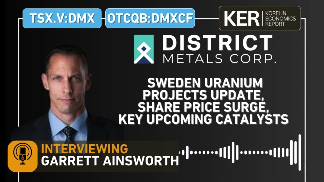 District Metals - Sweden Uranium Projects Update, Share Price Surge, and Key Upcoming Catalysts