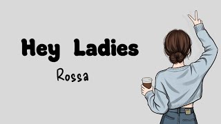Download lagu Hey Ladies - Rossa ( Lirik Lagu)  mp3