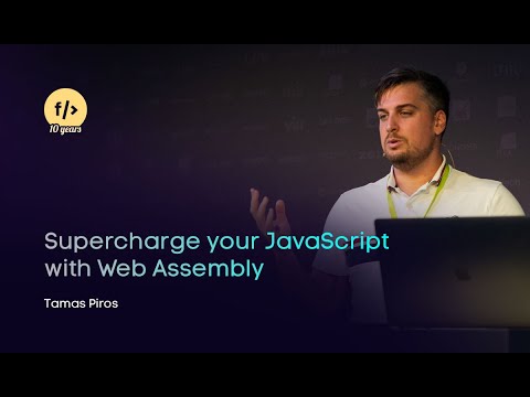 Tamas Piros - Supercharge your JavaScript with Web Assembly