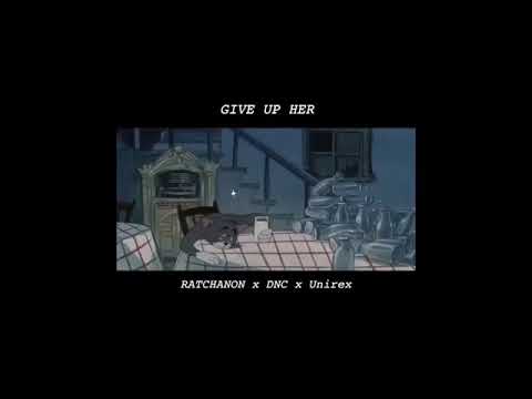 RACHA x DNC - ยอมแพ้เธอ (GIVE UP HER) ft.Unirex