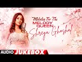 Melodies For The Melody Queen Shreya Ghoshal Jukebox Happybirthdayshreyaghoshal Telugu Hits