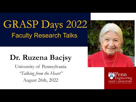 GRASP Lab Days 2022 - Faculty Research Talks presents Dr. Ruzena Bacjsy