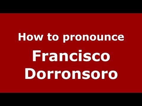 How to pronounce Francisco Dorronsoro (Spanish/Spain) - PronounceNames.com