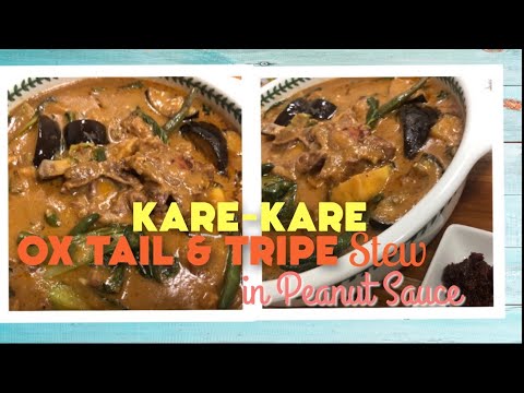 KARE-KARE | OX TAIL & TRIPE STEW IN PEANUT SAUCE | OXTAIL AND TRIPE PEANUT STEW | KAREKARE RECIPE |