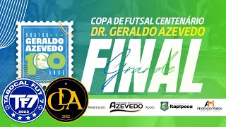 FINAL DA COPA CENTENÁRIO DE FUTSAL DR. GERALDO AZEVEDO | AO VIVO