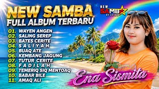Download lagu NEW SAMBA FULL ALBUM TERBARU || ENA SISMITA || LAGU SASAK HITS DAN VIRAL 2026, BATES CERITE, SALIYAH mp3