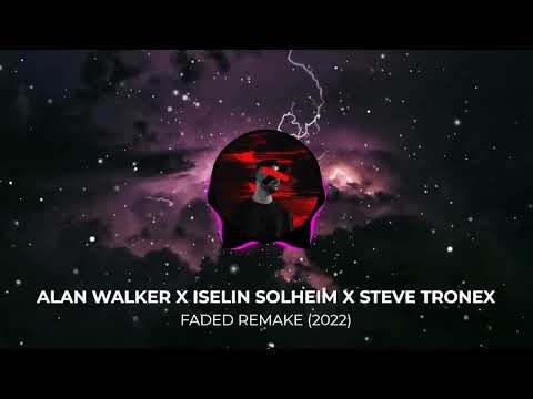 Alan Walker X Iselin Solheim - Faded (Steve Tronex 2022 Remake)