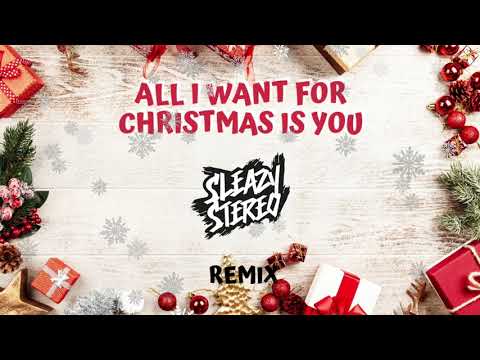 All I Want For Christmas Is You (Sleazy Stereo Remix) [Audio]