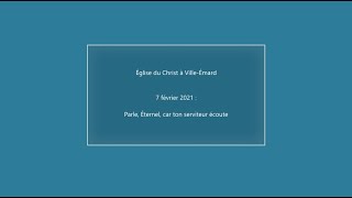 Parle, Éternel, car ton serviteur écoute - 7 février 2021