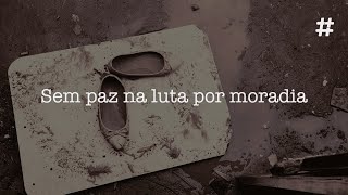 Minidoc: Sem paz na luta por moradia