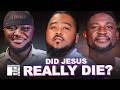 The death of Jesus Christ never happened || therealtalkpodcast || real talk || EP 1