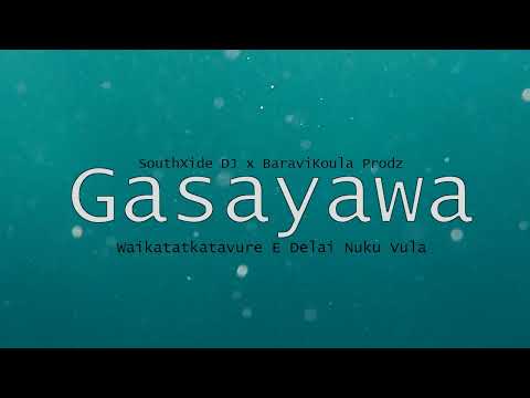 Gasayawa - Waikatakatavure E Dela Ni Nuku Vula (SouthXide Dj x BaraviKoula Prodz. Remix)