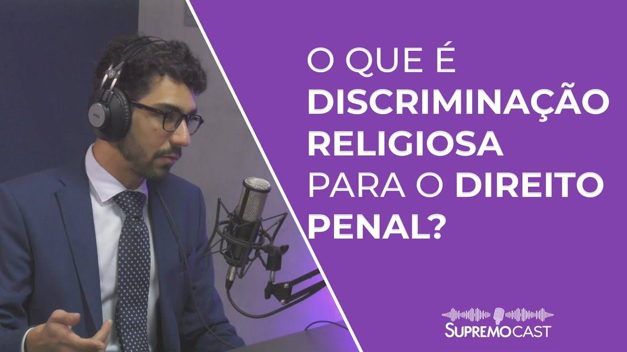 OQUE É DISCRIMINAÇÃO RELIGIOSA PARA O DIREITO PENAL? - Cortes SupremoCast