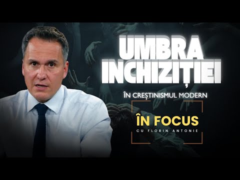 În Focus cu Florin Antonie | Umbra Inchiziției în creștinismul modern