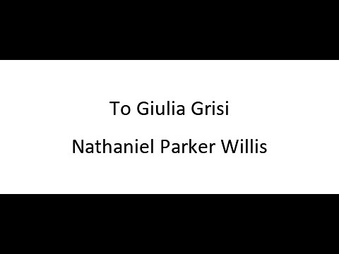 To Giulia Grisi - Nathaniel Parker Willis