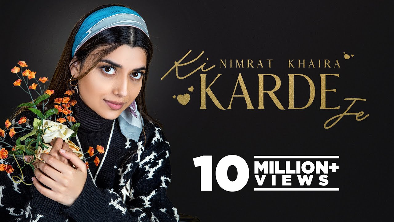 Ki Karde Je Lyrics by Nimrat Khaira, Arjan Dhillon