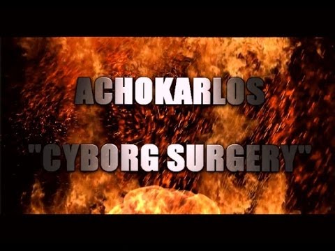 Achokarlos - Cyborg Surgery