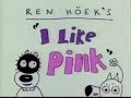 Ren Höek S I Like Pink