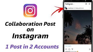 Instagram Collaboration Post | How to do Collaboration Post on Instagram | Instagram Collab Feature