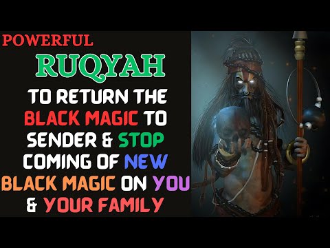Ruqyah to return the Black Magic to sender & STOP coming of NEW Black Magic on you & your Family