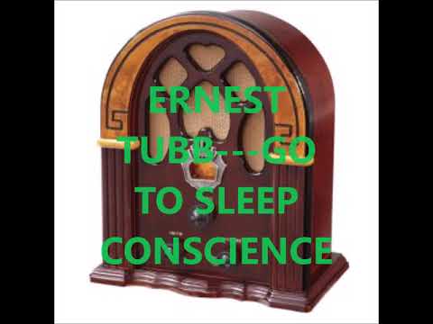 Go To Sleep Conscience Dont Hurt Me This Time - Ernest Tubb