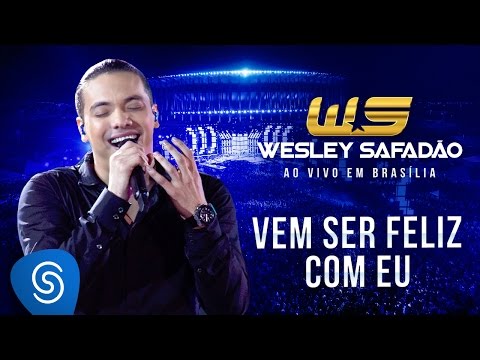Wesley Safadão - Vem Ser Feliz Com Eu [DVD Ao Vivo em Brasília]