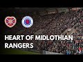 Scottish Premiership - HEART OF MIDLOTHIAN vs RANGERS - Atmosphere & Highlights