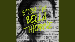 B*TCH I&#39;M BELLA THORNE (Clean Version)