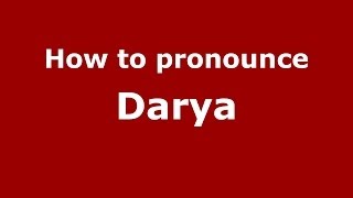 How to pronounce Darya