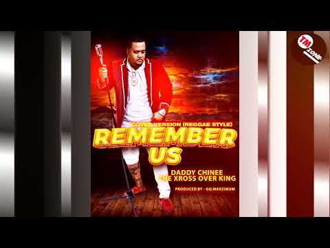 Daddy Chinee ( The Xross Over King ) Remember Us [ Cover Version ] 2k23 Reggae Style