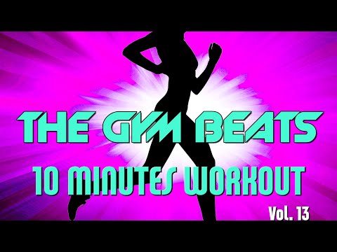 THE GYM BEATS "10 Minutes Workout Vol.13" - Track #39, BEST WORKOUT MUSIC,FITNESS,MOTIVATION,SPORTS