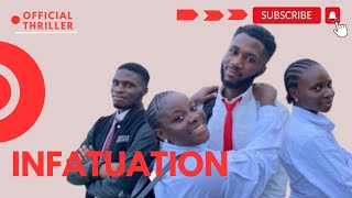 INFATUATION - Official Thriller🔥