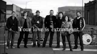 Your Love is Extravagant - Casting Crowns