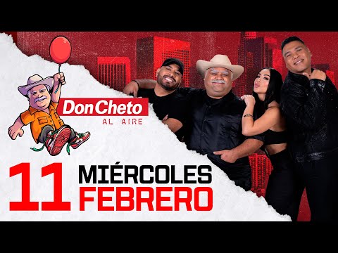 🔴 Don Cheto Al Aire En Vivo - 11 de Febrero de 2026