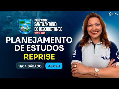CONCURSO PREF. SANTO ANTÔNIO DO DESCOBERTO/GO: PLANEJAMENTO DE ESTUDOS - reprise