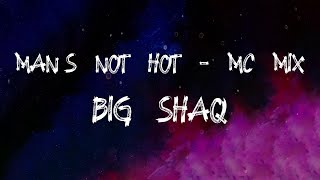 Big Shaq - Man&#39;s Not Hot - MC Mix (Lyrics)