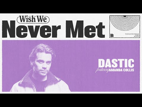Dastic feat. Amanda Collis - Wish We Never Met (Official Lyric Video)