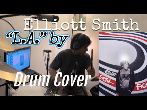 L.A. by Elliott Smith (Drum Cover)