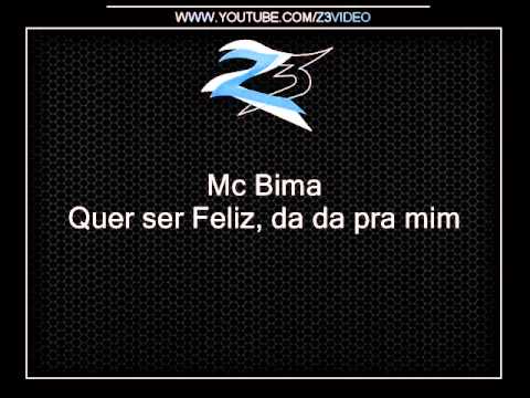 Mc Bima - Quer ser Feliz, da da pra mim