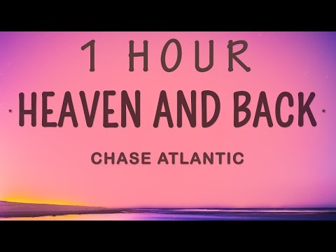Chase Atlantic - HEAVEN AND BACK (Lyrics) | 1 HOUR