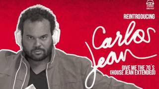 CARLOS JEAN - Give me the 70´s (House Jean extended)