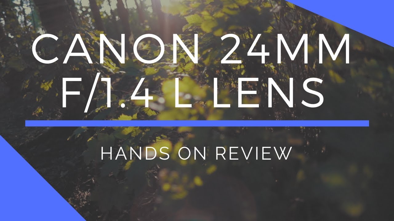 Canon 24mm f/1.4 L II Hands-On Review