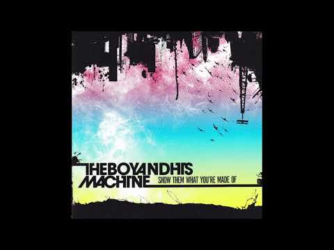 The Boy and His Machine - Show Them What You're Made Of (Full EP 2009)