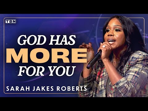 Sarah Jakes Roberts: God Has MORE for You AFTER Your Breakthrough | TBN