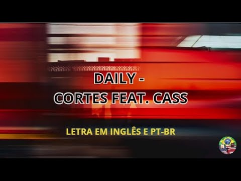 Daily - Cortes Feat CASS | Letra em Inglês e Tradução em Português