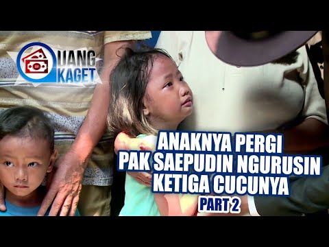 UANG KAGET EPISODE 238 - Anaknya Pergi, Pak Saepudin Ngurusin Ketiga Cucunya (PART 2)