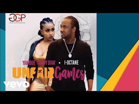 Yanique Curvy Diva, I-Octane - Unfair Games (Audio)