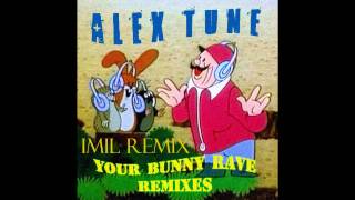 AleX Tune - Your Bunny Rave (Imil Remix)